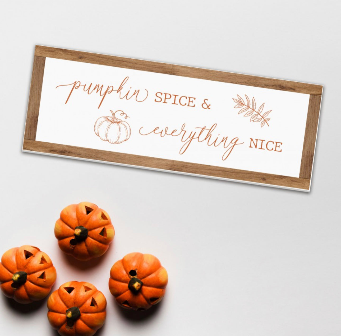 Pumpkin Spice & Everything Nice Sign