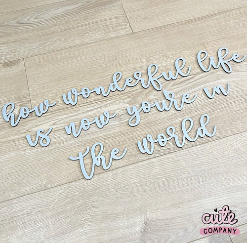 “How Wonderful Life Is Now You’re In The World” Wall Art - Cute as a Button by Laura